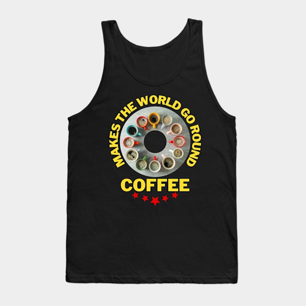 Coffee makes the world go round witzig Tank Top by Maggini Art